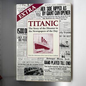 Extra Titanic: The Story of the Disaster in the Newspapers of the Day
